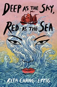 AAPI Book of the Day – Deep as the Sky, Red as the Sea by Rita Chang-Eppig